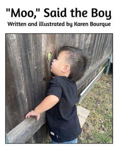 ""Moo,"" Said the Boy by Karen Bourque