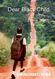 Dear Black Child ...it is okay... Dear Black Child ...it is okay...