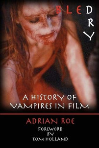 Bled Dry: A History Of Vampires In Film - Hardcover