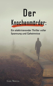 Der Knochenmörder: Ein Elektrisierender Thriller Voller Spannung und Geheimnisse