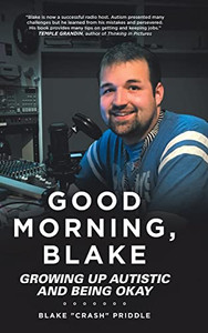 Good Morning, Blake: Growing Up Autistic and Being Okay - Hardcover Good Morning, Blake: Growing Up Autistic and Being Okay - Hardcover