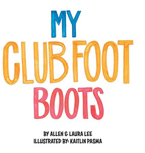My Clubfoot Boots - Hardcover My Clubfoot Boots - Hardcover