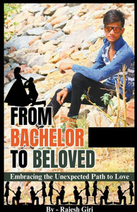 From Bachelor to Beloved: Embracing the Unexpected Path to Love