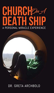 Church on a Death Ship: A Personal Miracle Experience - Hardcover Church on a Death Ship: A Personal Miracle Experience - Hardcover