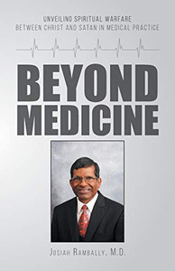 Beyond Medicine: Unveiling Spiritual Warfare Between Christ and Satan in Medical Practice - Paperback