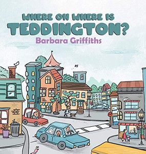 Where Oh Where Is Teddington? - Hardcover Where Oh Where Is Teddington? - Hardcover