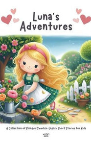 Luna's Adventures: A Collection of Bilingual Swedish-English Short Stories for Kids