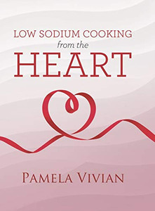Low Sodium Cooking from the Heart - Hardcover Low Sodium Cooking from the Heart - Hardcover