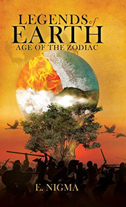 Legends of Earth: Age of the Zodiac - Hardcover Legends of Earth: Age of the Zodiac - Hardcover