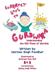 Gurpreet Goes to Gurdwara: Understanding the Sikh Place of Worship - Paperback Gurpreet Goes to Gurdwara: Understanding the Sikh Place of Worship - Paperback