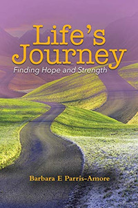 Life's Journey: Finding Hope and Strength - Paperback Life's Journey: Finding Hope and Strength - Paperback
