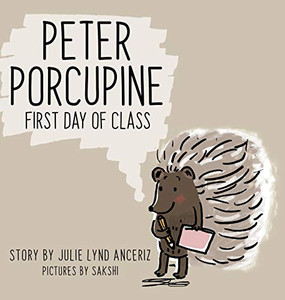 Peter Porcupine: First Day of Class - Hardcover Peter Porcupine: First Day of Class - Hardcover