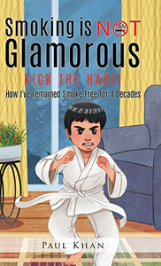 Smoking is NOT Glamorous: How I've remained Smoke Free for 4 Decades - Hardcover Smoking is NOT Glamorous: How I've remained Smoke Free for 4 Decades - Hardcover