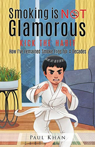 Smoking is NOT Glamorous: How I've remained Smoke Free for 4 Decades - Paperback Smoking is NOT Glamorous: How I've remained Smoke Free for 4 Decades - Paperback