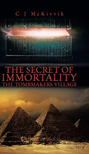The Secret of Immortality: The Tombmakers Village - Hardcover The Secret of Immortality: The Tombmakers Village - Hardcover