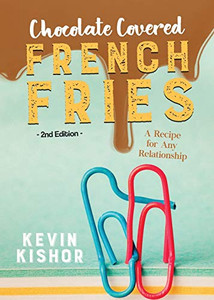 Chocolate Covered French Fries: A Recipe for Any Relationship Chocolate Covered French Fries: A Recipe for Any Relationship