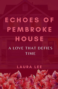 Echoes of Pembroke House: A Love That Defies Time