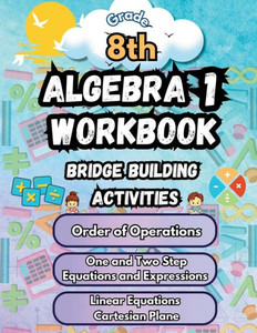 Summer Math Algebra 1 Workbook Grade 8 Bridge Building Activities: 8th Grade Summer Algebra 1 Essential Skills Practice Worksheets