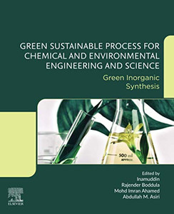 Green Sustainable Process for Chemical and Environmental Engineering and Science: Green Inorganic Synthesis Green Sustainable Process for Chemical and Environmental Engineering and Science: Green Inorganic Synthesis