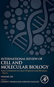 Actin Cytoskeleton in Cancer Progression and Metastasis - Part A (Volume 355) (International Review of Cell and Molecular Biology, Volume 355) Actin Cytoskeleton in Cancer Progression and Metastasis - Part A (Volume 355) (International Review of Cell and Molecular Biology, Volume 355)