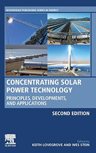Concentrating Solar Power Technology: Principles, Developments, and Applications (Woodhead Publishing Series in Energy)