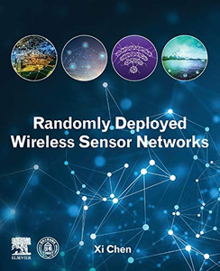 Randomly Deployed Wireless Sensor Networks Randomly Deployed Wireless Sensor Networks