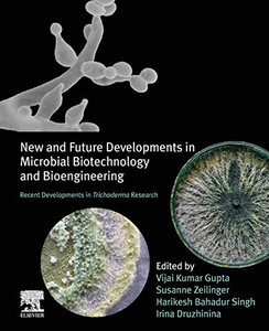 New and Future Developments in Microbial Biotechnology and Bioengineering: Recent Developments in Trichoderma Research New and Future Developments in Microbial Biotechnology and Bioengineering: Recent Developments in Trichoderma Research