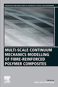Multi-Scale Continuum Mechanics Modelling of Fibre-Reinforced Polymer Composites (Woodhead Publishing Series in Composites Science and Engineering)