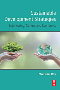 Sustainable Development Strategies: Engineering, Culture and Economics Sustainable Development Strategies: Engineering, Culture and Economics