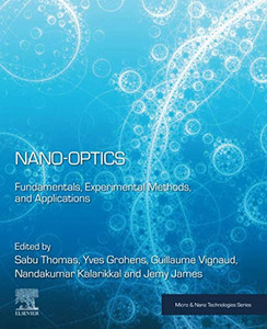 Nano-Optics: Fundamentals, Experimental Methods, and Applications (Micro and Nano Technologies) Nano-Optics: Fundamentals, Experimental Methods, and Applications (Micro and Nano Technologies)