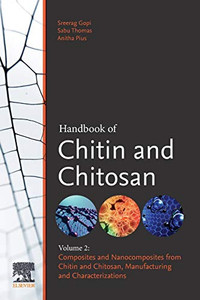 Handbook of Chitin and Chitosan: Volume 2: Composites and Nanocomposites from Chitin and Chitosan, Manufacturing and Characterisations
