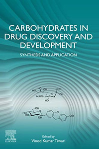 Carbohydrates in Drug Discovery and Development: Synthesis and Application Carbohydrates in Drug Discovery and Development: Synthesis and Application