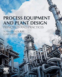 Process Equipment and Plant Design: Principles and Practices Process Equipment and Plant Design: Principles and Practices