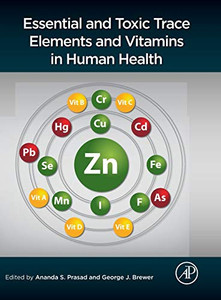 Essential and Toxic Trace Elements and Vitamins in Human Health Essential and Toxic Trace Elements and Vitamins in Human Health