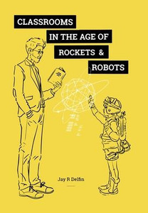Classrooms in the Age of Rockets & Robots