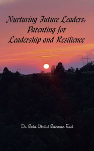 Nurturing Future Leaders: Parenting for Leadership and Resilience