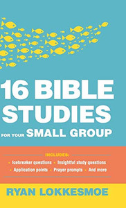 16 Bible Studies for Your Small Group 16 Bible Studies for Your Small Group