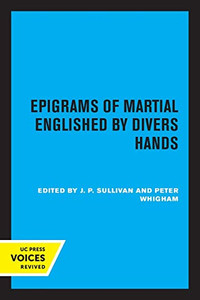 Epigrams of Martial Englished by Divers Hands Epigrams of Martial Englished by Divers Hands