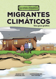 Migrantes Climáticos (Climate Migrants): Una Guía Gráfica (a Graphic Guide)