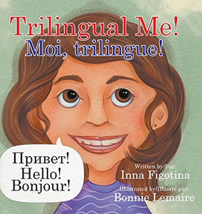 Trilingual Me! Moi, trilingue! (French Edition) Trilingual Me! Moi, trilingue! (French Edition)