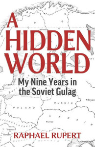 A Hidden World: My Nine Years in the Soviet Gulag