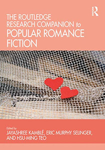 The Routledge Research Companion to Popular Romance Fiction The Routledge Research Companion to Popular Romance Fiction