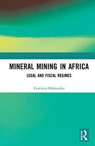 Mineral Mining in Africa: Legal and Fiscal Regimes Mineral Mining in Africa: Legal and Fiscal Regimes