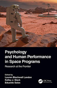 Psychology and Human Performance in Space Programs: Research at the Frontier (Psychology and Human Performance in Space Programs, Two-Volume Set) Psychology and Human Performance in Space Programs: Research at the Frontier (Psychology and Human Performance in Space Programs, Two-Volume Set)