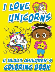 I Love Unicorns - A Black Children's Coloring Book: A Colorful Adventure For Little Artists Large Print
