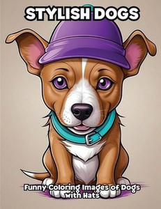 Stylish Dogs: Funny Coloring Images of Dogs with Hats