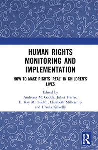 Human Rights Monitoring and Implementation: How To Make Rights Real in Childrens Lives Human Rights Monitoring and Implementation: How To Make Rights Real in Childrens Lives