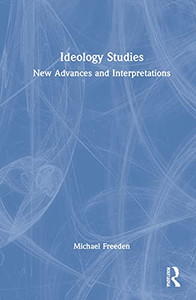 Ideology Studies: New Advances and Interpretations Ideology Studies: New Advances and Interpretations