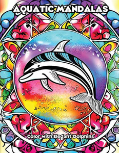 Aquatic Mandalas: Color with Elegant Dolphins