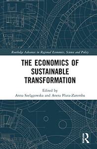The Economics of Sustainable Transformation (Routledge Advances in Regional Economics, Science and Policy)